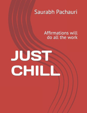 Just Chill: Affirmations will do all the work