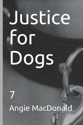 Justice for Dogs: 7