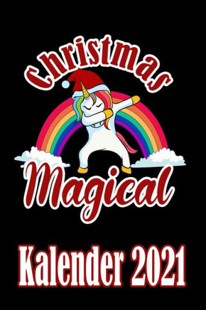 Kalender 2021 Christmas Magical: Jahresplaner und Kalender für das Jahr 2021 von Januar bis Dezember mit Ferien, Feiertagen und Monatsübersicht mit We