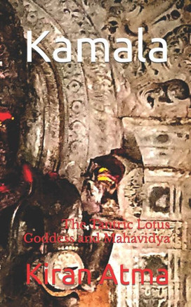Kamala: The Tantric Lotus Goddess and Mahavidya