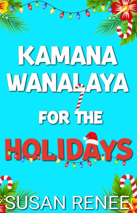 Kamana Wanalaya for the Holidays: A Grinchy/Sunshine Holiday Romance