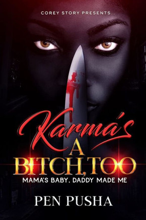 Karma's a Bitch, Too: Mama's Baby, Daddy Made Me