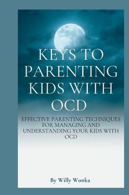 Keys to Parenting Kids with Ocd