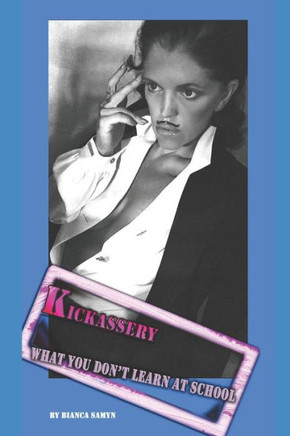 Kickassery: What you don't learn at school