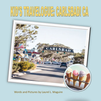 Kid's Travelogue: Carlsbad! CA
