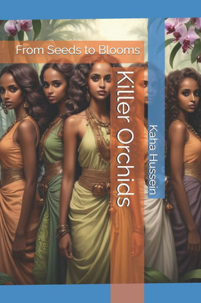 Killer Orchids: From Seeds to Blooms