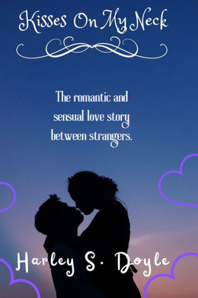 Kisses On My Neck: The romantic and sensual love story between strangers.
