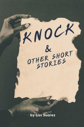Knock: A Short Story collection of Mystery, Thriller, Suspense and the Supernatural