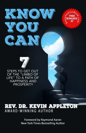 Know You Can: 7 Steps to Get Out of the Limbo of Life to a Path of Happiness and Prosperity!