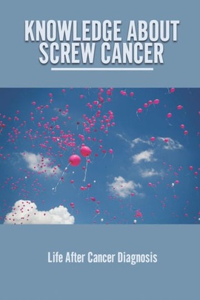Knowledge About Screw Cancer: Life After Cancer Diagnosis: Dying Matters Podcast
