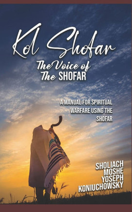 Kol Shofar-Voice Of The Shofar: A Manual For Spiritual Warfare Using The Shofar