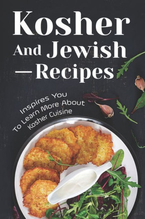 Kosher And Jewish Recipes: Inspires You To Learn More About Kosher Cuisine: Instant Pot Kosher Recipes