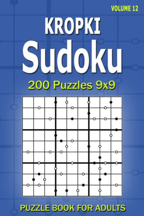 Kropki Sudoku Puzzle Book for Adults: 200 Puzzles 9x9 (Volume 12)