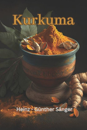 Kurkuma: Der goldene Schatz Asiens