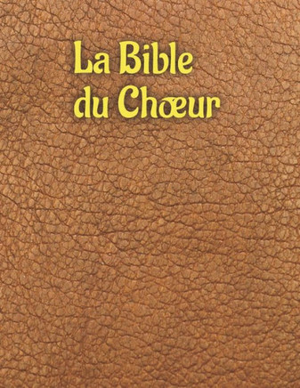 La Bible du Choeur: un voyage musical à travers la Bible.