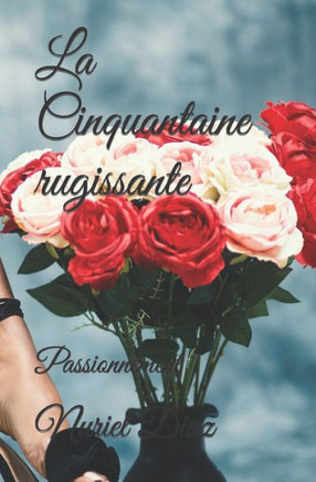 La Cinquantaine rugissante: Passionnément!