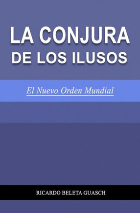 La Conjura de Los Ilusos: El Nuevo Orden Mundial