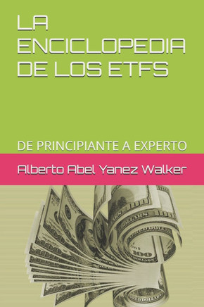 La Enciclopedia de Los Etfs: de Principiante a Experto