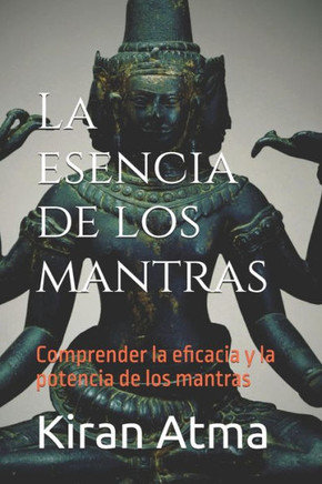 La esencia de los mantras: Comprender la eficacia y la potencia de los mantras