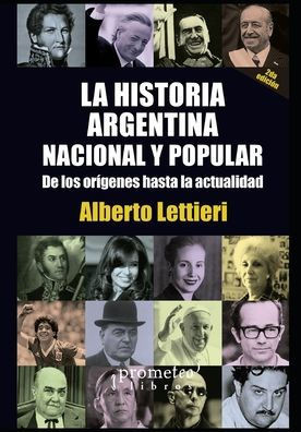 La historia argentina nacional y popular: De los orígenes hasta la actualidad
