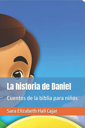 La historia de Daniel: Cuentos de la biblia para niños