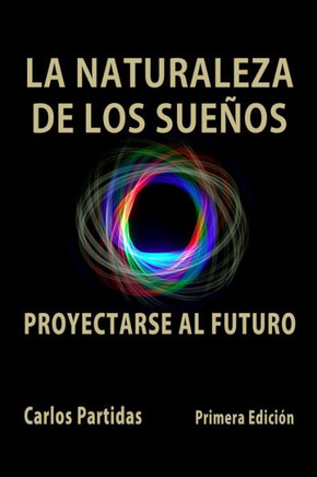 La Naturaleza de Los Sueños: Proyectarse Al Futuro