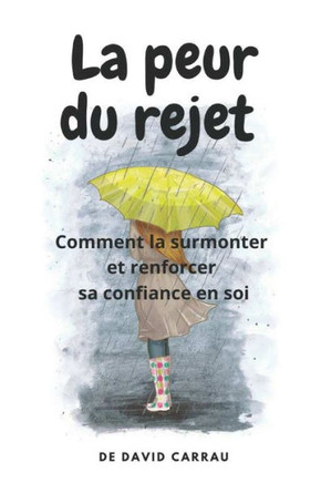 La peur du rejet: Comment la surmonter et renforcer sa confiance en soi