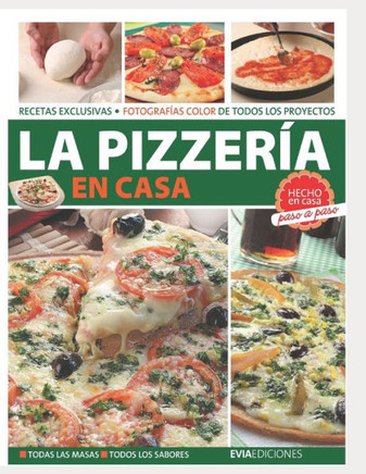 La Pizzería En Casa: hecho en casa, paso a paso