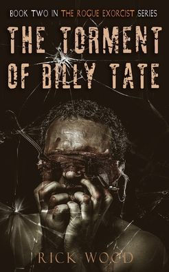 The Torment Of Billy Tate (The Rogue Exorcist)