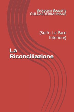 La Riconciliazione: (Sulh - La Pace Interiore)