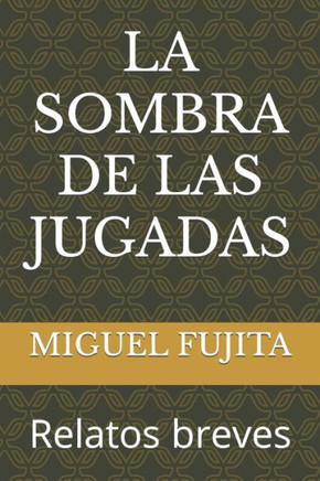 La Sombra de Las Jugadas: Relatos breves