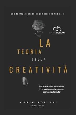 La Teoria della Creatività: Una teoria in grado di cambiare la tua vita