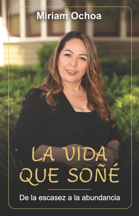 La vida que soñé: De la escasez a la abundancia