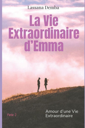 La vie extraordinaire d'Emma partie 2: amour d'une vie extraordinaire