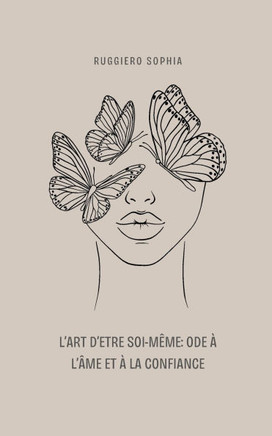 L'Art d'Etre Soi-Même: Ode À l'Âme Et À La Confiance