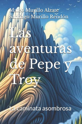 Las aventuras de Pepe y Troy: La caminata asombrosa