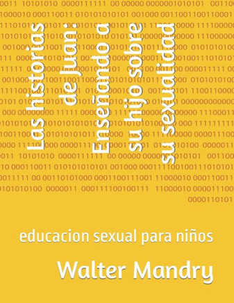 Las historias de Juan: Enseñando a su hijo sobre su sexualidad: educacion sexual para niños