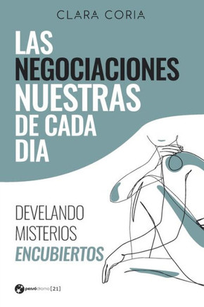 Las negociaciones nuestras de cada día: Develando misterios encubiertos