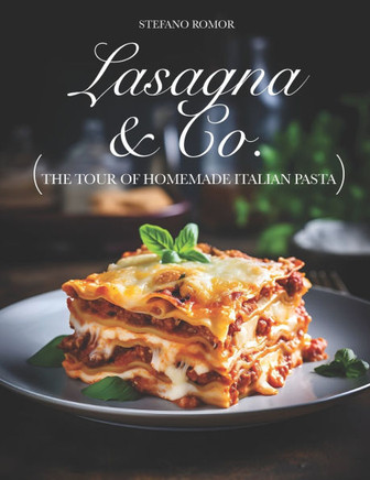 Lasagna & Co.: The Tour of Homemade Italian Pasta