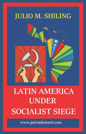 Latin America Under Socialist Siege