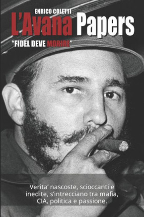 L'Avana Papers: Fidel deve morire