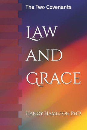 Law and Grace: The Two Covenants Law and Grace: The Two Covenants