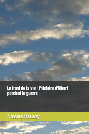 Le front de la vie: l'histoire d'Albert pendant la guerre