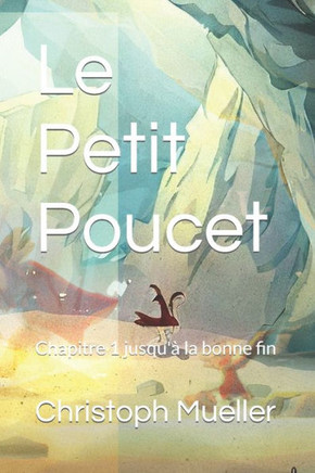 Le Petit Poucet: Chapitre 1 jusqu'à la bonne fin
