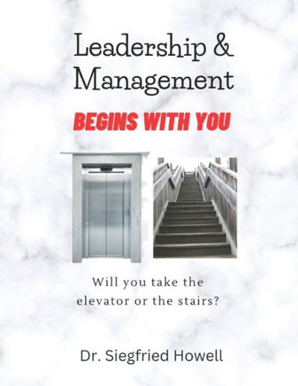 LEadership And Management Begins With You: Will You Take the Elevator or the Stairs