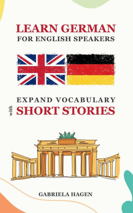 Learn German For English Speakers: Expand Vocabulary with Short Stories in German Language