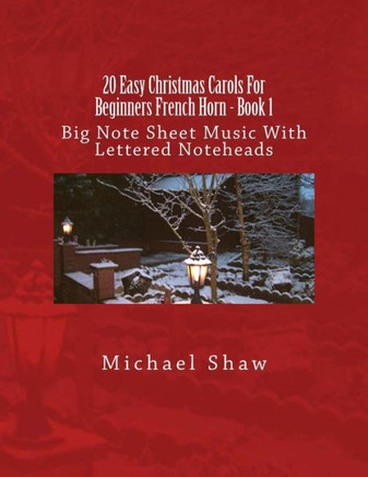 20 Easy Christmas Carols For Beginners French Horn - Book 1: Big Note Sheet Music With Lettered Noteheads