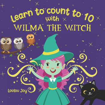 Learn to Count to 10 with Wilma the Witch: An Interactive & Fun Counting Picture Book