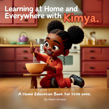Learning at Home and Everywhere with Kimya: A Home Education Book for little ones