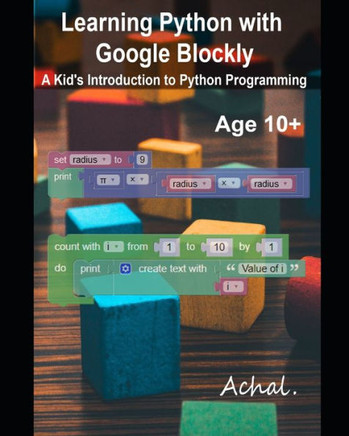 Learning Python with Google Blockly: A Kid's Introduction to Python Programming